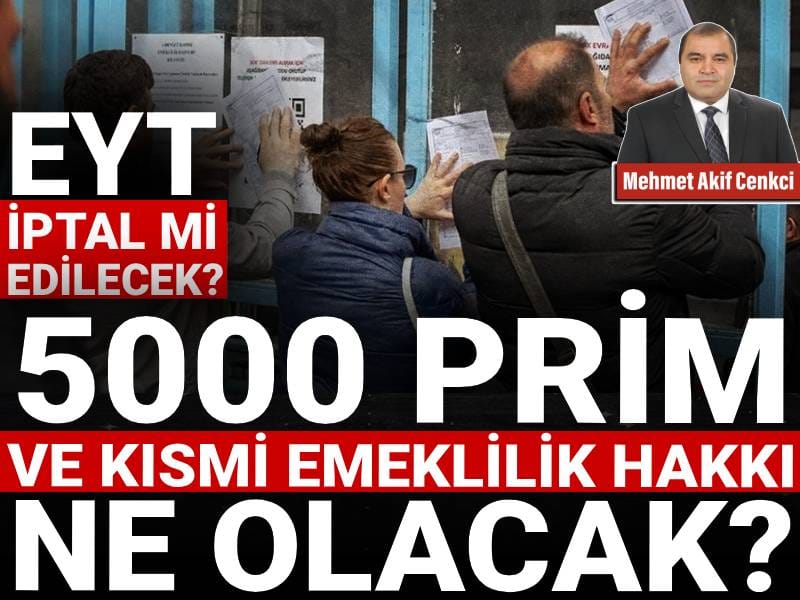 eyt iptal mi edilecek 5000 prim ve kismi emeklilik hakki ne olacak fibTSQtY.jpg