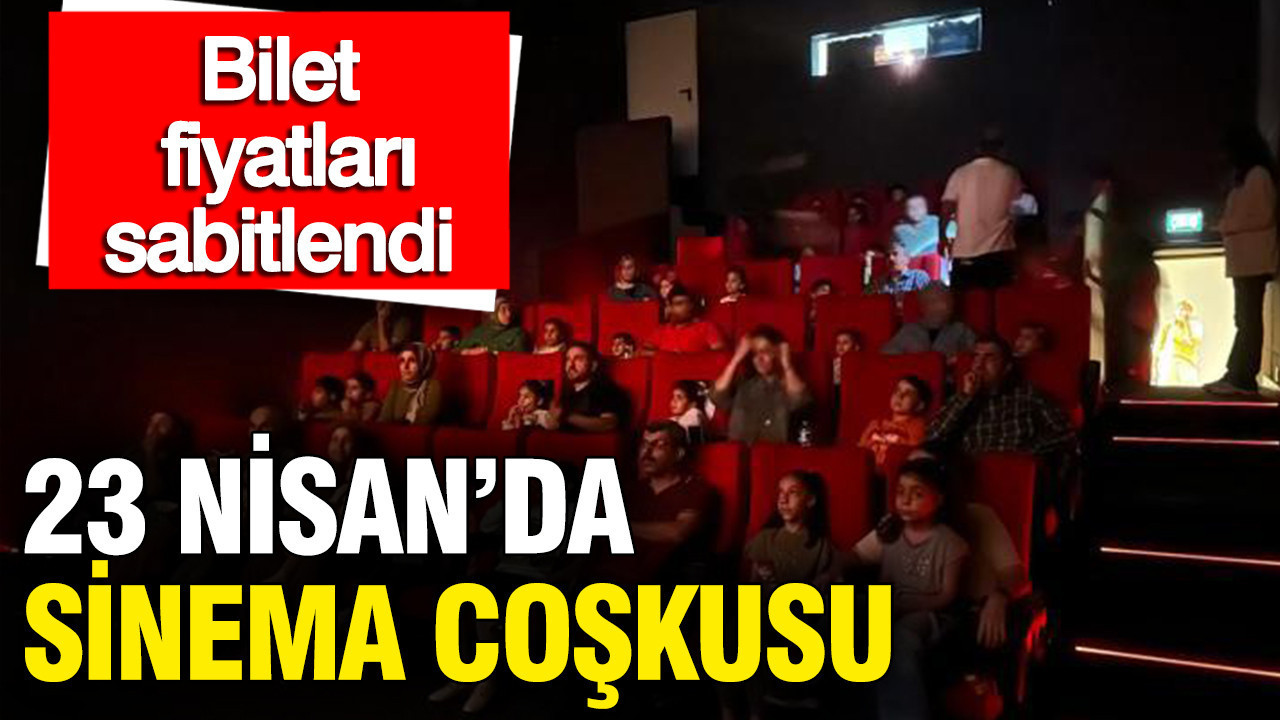 23 Nisan Kutlamaları Sinema Salonlarında: Bilet Fiyatları Düşürüldü