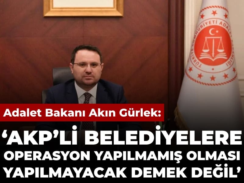 akin-gurlek-akpli-belediyelere-operasyon-yapilmamis-olmasi-yapilmayacak-anlamina-gelmiyor-LT4dvEd5